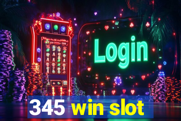 345 win slot